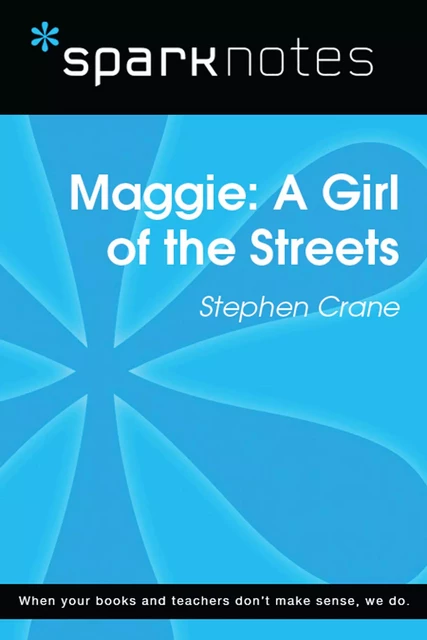 Maggie: A Girl of the Streets (SparkNotes Literature Guide) -  SparkNotes - Spark