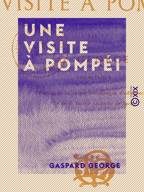 Une visite à Pompéi - Gaspard George - Collection XIX