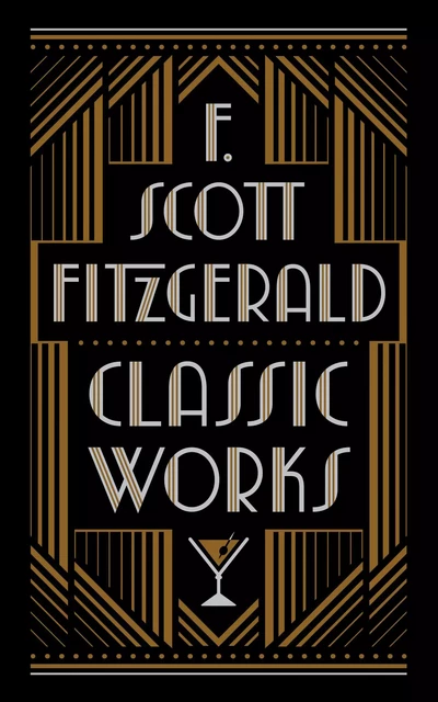 F. Scott Fitzgerald: Classic Works (Barnes & Noble Collectible Editions) - F. Scott Fitzgerald - Barnes & Noble