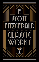 F. Scott Fitzgerald: Classic Works (Barnes & Noble Collectible Editions)