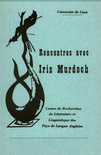 Rencontres avec Iris Murdoch -  - Presses universitaires de Caen