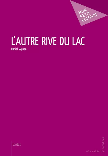 L'Autre rive du lac - Daniel F. Wynen - Mon Petit Editeur