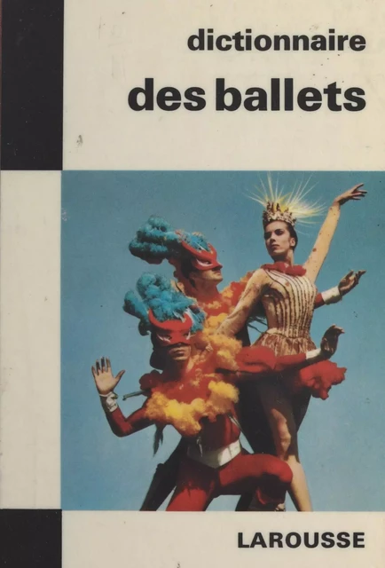 Dictionnaire des ballets - Ferdinand Reyna - (Larousse) réédition numérique FeniXX