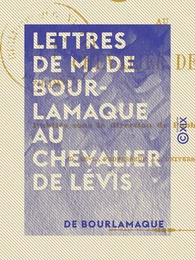 Lettres de M. de Bourlamaque au chevalier de Lévis