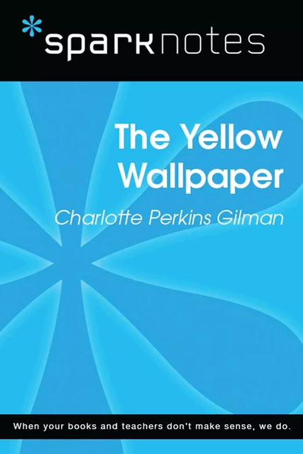 The Yellow Wallpaper (SparkNotes Literature Guide) -  SparkNotes - Spark