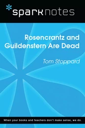 Rosencrantz and Guildenstern are Dead (SparkNotes Literature Guide)