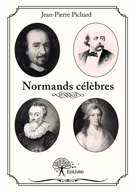 Normands célèbres - Jean-Pierre Pichard - Editions Edilivre