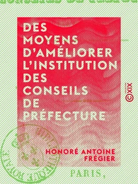 Des moyens d'améliorer l'institution des conseils de préfecture