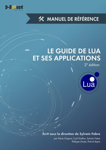 Le guide de Lua et ses applications - Manuel de référence (2e édition) - Collectif d'auteurs, Sylvain Fabre - Éditions D-BookeR