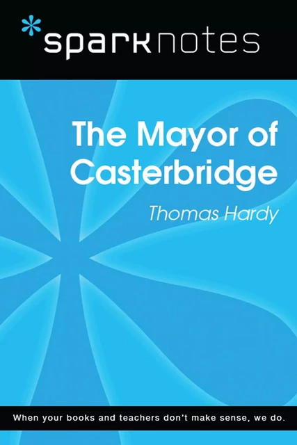 Mayor of Casterbridge (SparkNotes Literature Guide) -  SparkNotes - Spark