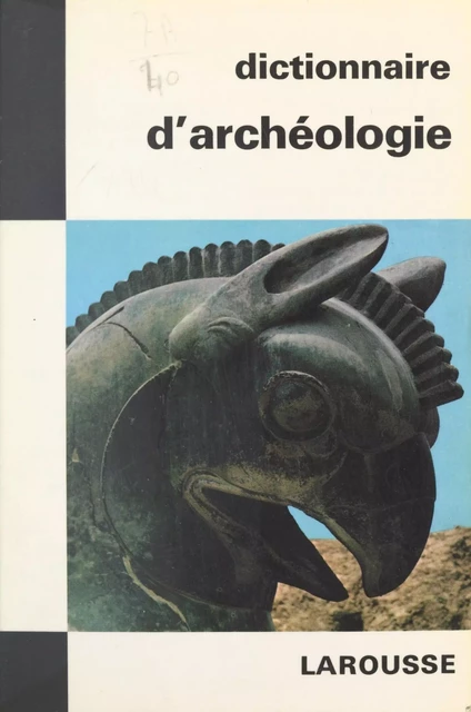 Dictionnaire de l'archéologie - Georges Ville - (Larousse) réédition numérique FeniXX