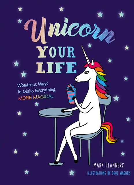 Unicorn Your Life - Mary Flannery - Sterling