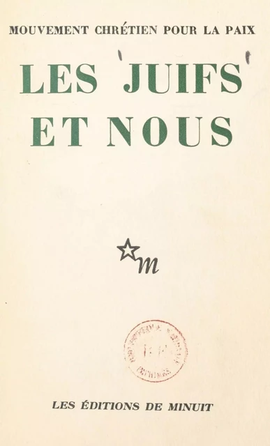 Les juifs et nous -  Mouvement chrétien pour la paix - Les Éditions de Minuit (réédition numérique FeniXX)