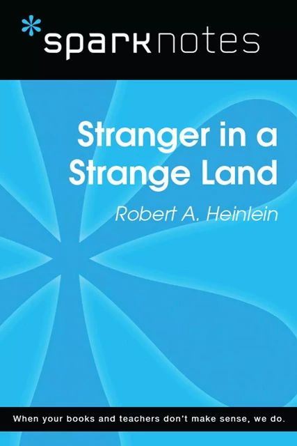 Stranger in a Strange Land (SparkNotes Literature Guide) -  SparkNotes - Spark