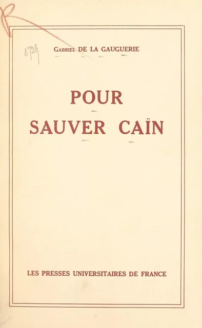 Pour sauver Caïn - Gabriel de La Gauguerie - (Presses universitaires de France) réédition numérique FeniXX