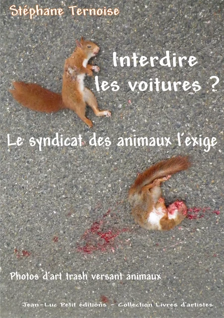 Interdire les voitures ? Le syndicat des animaux l'exige - Stéphane Ternoise - Jean-Luc PETIT Editions