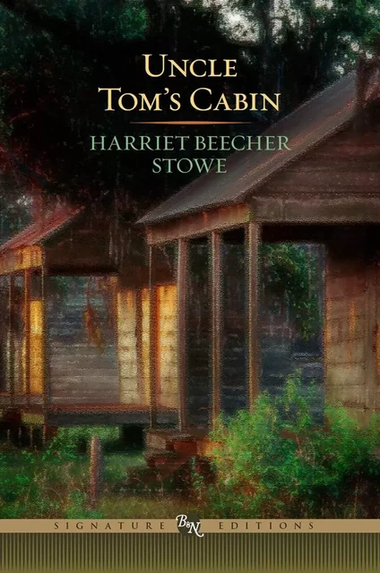 Uncle Tom's Cabin (Barnes & Noble Signature Editions) - Harriet Beecher Stowe - Barnes & Noble