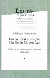 Guerre, État et société à la fin du Moyen Âge. Tome 1