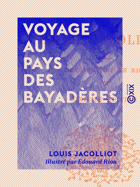 Voyage au pays des Bayadères - Louis Jacolliot - Collection XIX