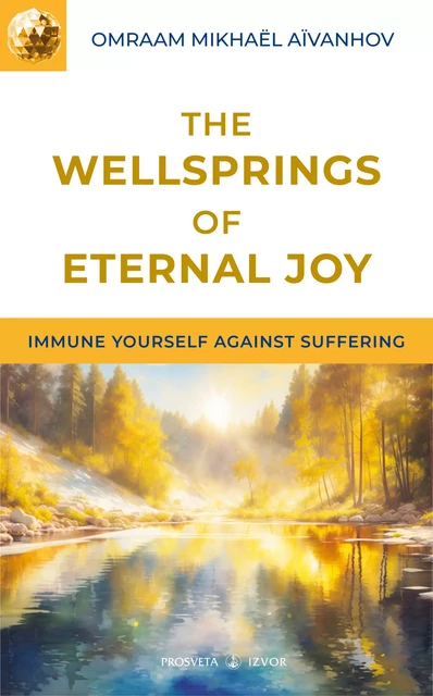 The wellsprings of eternal joy - Omraam Mikhaël Aïvanhov - Editions Prosveta