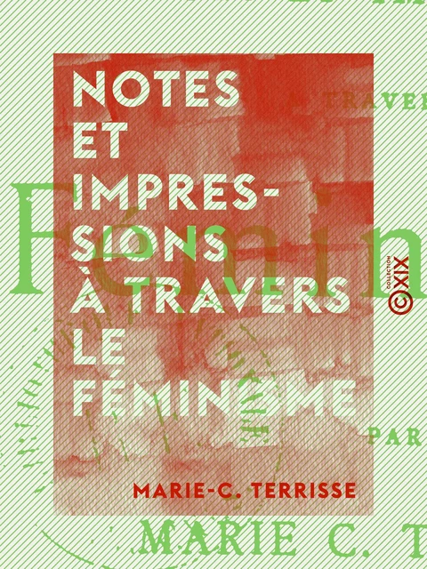 Notes et impressions à travers le féminisme - Marie-C. Terrisse - Collection XIX