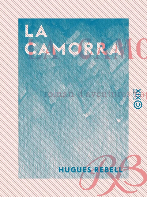 La Camorra - Hugues Rebell - Collection XIX