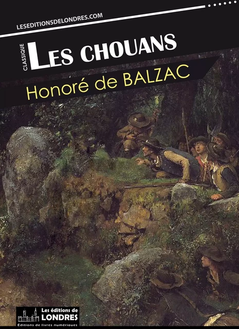 Les Chouans - Honoré de Balzac - Les Editions de Londres