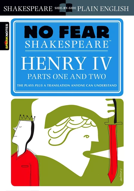 Henry IV Parts One and Two (No Fear Shakespeare) -  SparkNotes - Spark