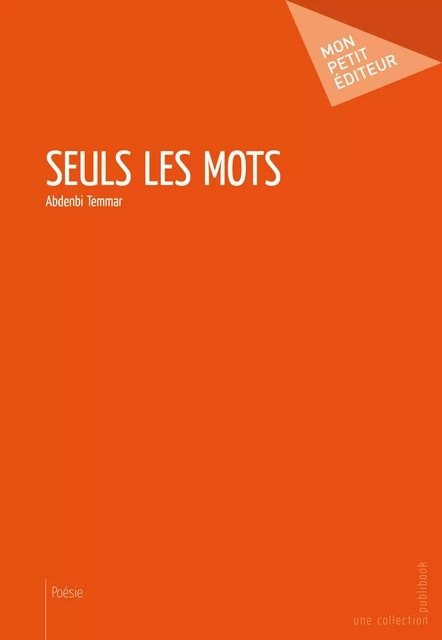 Seuls les mots - Abdenbi Temmar - Mon Petit Editeur