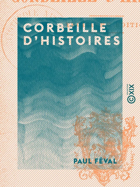 Corbeille d'histoires - Paul Féval - Collection XIX