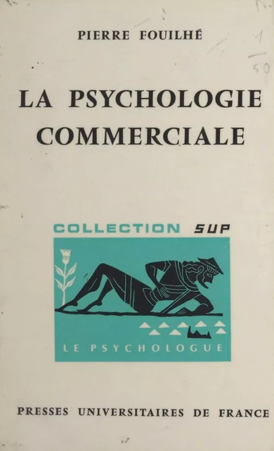 La psychologie commerciale - Pierre Fouilhé - (Presses universitaires de France) réédition numérique FeniXX