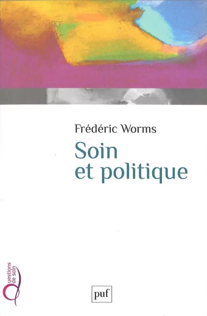 Soin et politique - Frédéric Worms - Humensis