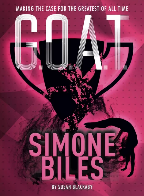 G.O.A.T. - Simone Biles - Susan Blackaby - Sterling Children's Books