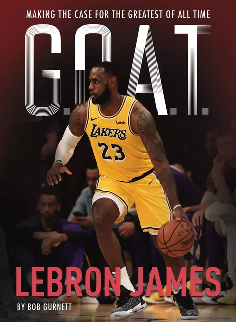 G.O.A.T. - LeBron James - Bob Gurnett - Sterling Children's Books