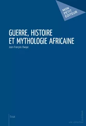 Guerre, histoire et mythologie africaine