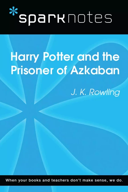 Harry Potter and the Prisoner of Azkaban (SparkNotes Literature Guide) -  SparkNotes - Spark