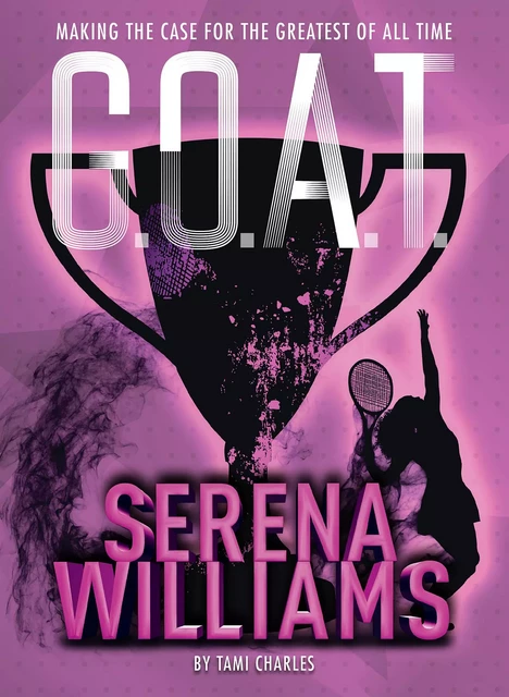 G.O.A.T. - Serena Williams - Tami Charles - Sterling Children's Books