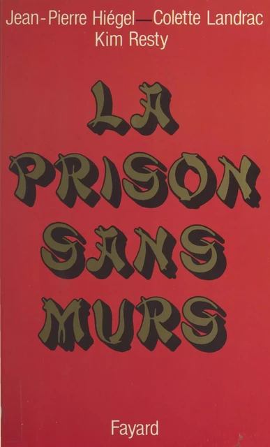 La prison sans murs - Jean-Pierre Hiégel, Colette Landrac, Kim Resty - Fayard (réédition numérique FeniXX)