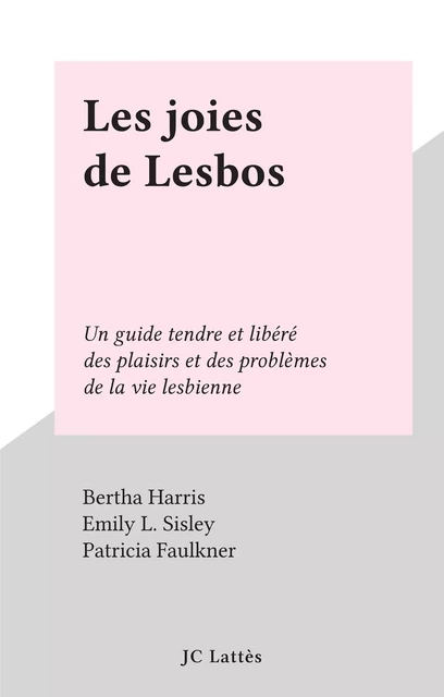 Les joies de Lesbos - Bertha Harris, Emily L. Sisley - (JC Lattès) réédition numérique FeniXX