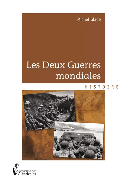 Les Deux Guerres mondiales - Michel Glade - Société des écrivains