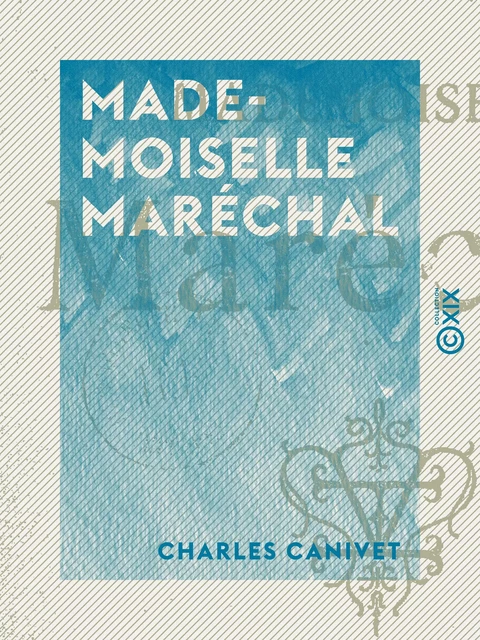 Mademoiselle Maréchal - Charles Canivet - Collection XIX