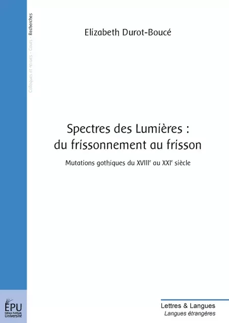 Spectres des Lumières : du frissonnement au frisson - Elizabeth Boucé - Publibook