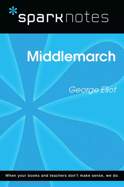 Middlemarch (SparkNotes Literature Guide) -  SparkNotes - Spark