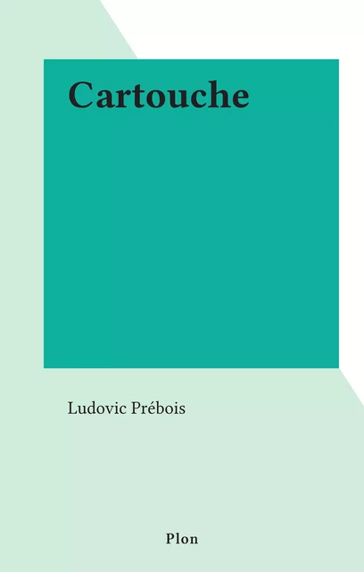 Cartouche - Ludovic Prébois - (Plon) réédition numérique FeniXX