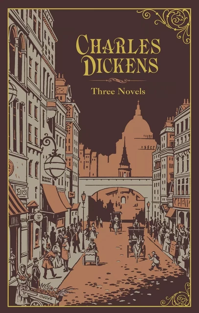 Charles Dickens: Three Novels (Barnes & Noble Collectible Editions) - Charles Dickens - Barnes & Noble