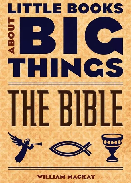 The Bible (Little Books About Big Things) - William MacKay - Fall River Press