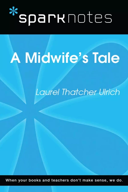 A Midwife's Tale (SparkNotes Literature Guide) -  SparkNotes - Spark