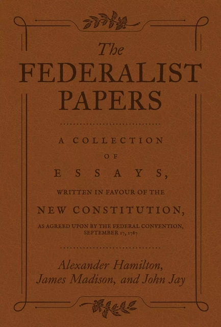 The Federalist Papers - Alexander Hamilton, James Madison, John Jay - Fall River Press