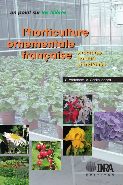 L'horticulture ornementale française - Alain Cadic, Caroline Widehem - Quae