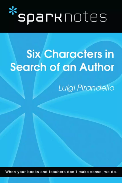 Six Characters in Search of an Author (SparkNotes Literature Guide) -  SparkNotes - Spark